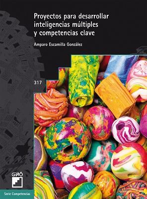 PROYECTOS PARA DESARROLLAR INTELIGENCIAS MÚLTIPLES Y COMPETENCIAS CLAVE | 9788499806334 | ESCAMILLA GONZÁLEZ, AMPARO | Llibres Parcir | Llibreria Parcir | Llibreria online de Manresa | Comprar llibres en català i castellà online
