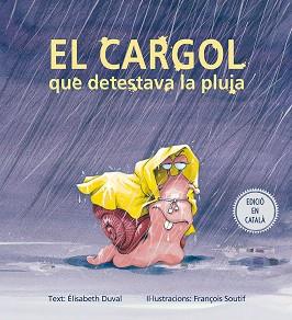 EL CARGOL QUE DETESTAVA LA PLUJA | 9788491451167 | DUVAL, ELISABETH | Llibres Parcir | Librería Parcir | Librería online de Manresa | Comprar libros en catalán y castellano online