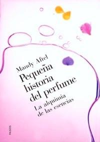 PEQUEÐA HISTORIA DEL PERFUME | 9788449312182 | AFTEL MANDY | Llibres Parcir | Llibreria Parcir | Llibreria online de Manresa | Comprar llibres en català i castellà online