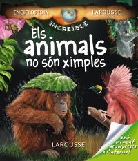 ELS ANIMALS NO SON XIMPLES enciclopedia increible larousse | 9788480166973 | Llibres Parcir | Librería Parcir | Librería online de Manresa | Comprar libros en catalán y castellano online