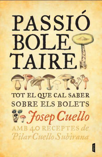 PASSIO BOLETAIRE mites usos i costums amb mes de 40 recepte | 9788498091878 | JOSEP CUELLO SUBIRANA | Llibres Parcir | Librería Parcir | Librería online de Manresa | Comprar libros en catalán y castellano online