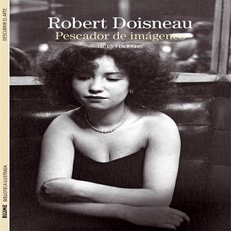 ROBERT DOISNEAU.PESCADOR DE IMAGENES | 9788416138449 | AA.VV | Llibres Parcir | Llibreria Parcir | Llibreria online de Manresa | Comprar llibres en català i castellà online