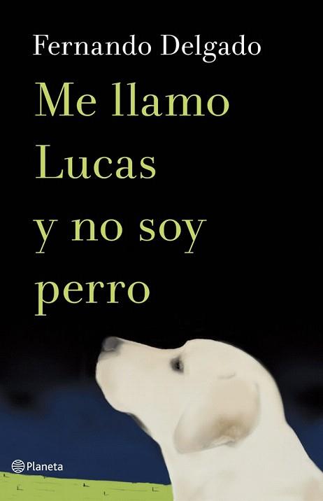 ME LLAMO LUCAS Y NO SOY PERRO | 9788408114338 | FERNANDO DELGADO | Llibres Parcir | Llibreria Parcir | Llibreria online de Manresa | Comprar llibres en català i castellà online
