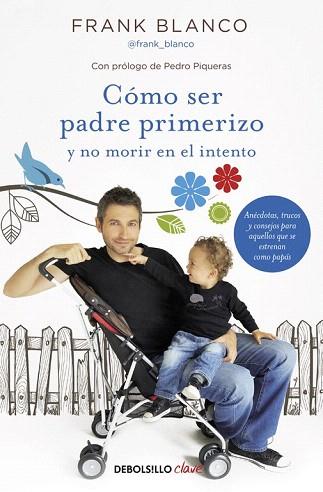 CÓMO SER PADRE PRIMERIZO Y NO MORIR EN EL INTENTO | 9788466331227 | BLANCO,FRANK | Llibres Parcir | Librería Parcir | Librería online de Manresa | Comprar libros en catalán y castellano online