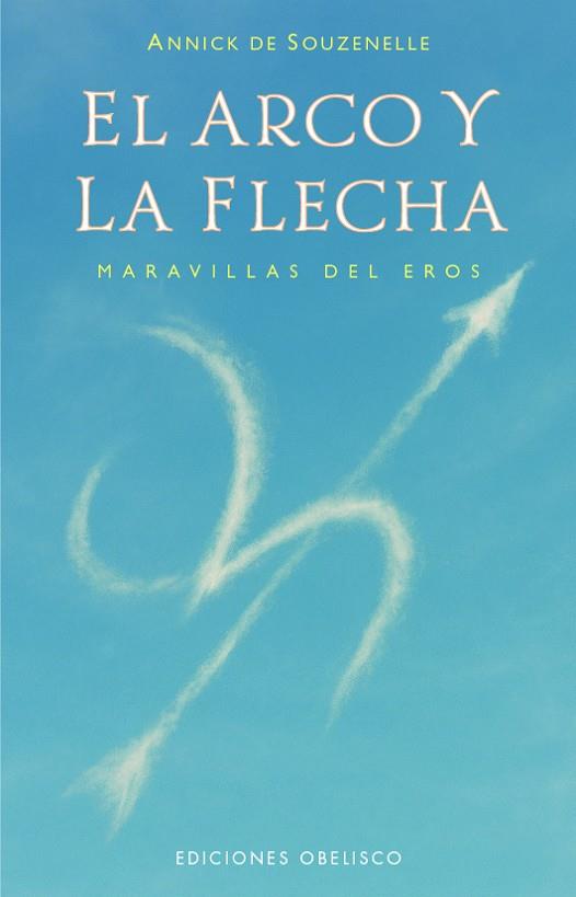 EL ARCO Y LA FLECHA | 9788411723763 | DE SOUZENELLE, ANNICK | Llibres Parcir | Librería Parcir | Librería online de Manresa | Comprar libros en catalán y castellano online
