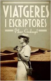 VIATGERES I ESCRIPTORES | 9788497666428 | GODAYOL NOGUÉ, PILAR | Llibres Parcir | Librería Parcir | Librería online de Manresa | Comprar libros en catalán y castellano online
