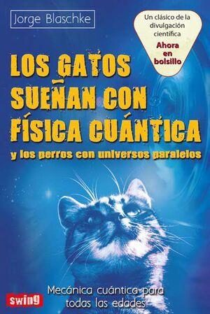 LOS GATOS SUEÑAN CON FÍSICA CUÁNTICA Y LOS PERROS CON UNIVERSOS PARALELOS | 9788496746817 | BLASCHKE, JORGE | Llibres Parcir | Llibreria Parcir | Llibreria online de Manresa | Comprar llibres en català i castellà online