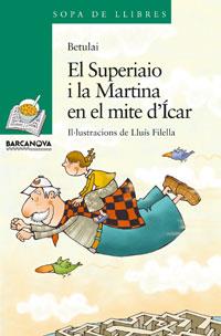 EL SUPERIAIO I LA MARTINA EN EL MITE D'ICAR | 9788448920876 | BETULAI | Llibres Parcir | Llibreria Parcir | Llibreria online de Manresa | Comprar llibres en català i castellà online