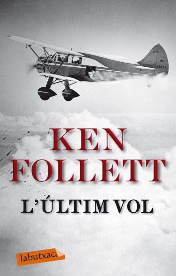 L' ULTIM VOL labtuxaca | 9788499301617 | KEN FOLLET | Llibres Parcir | Librería Parcir | Librería online de Manresa | Comprar libros en catalán y castellano online