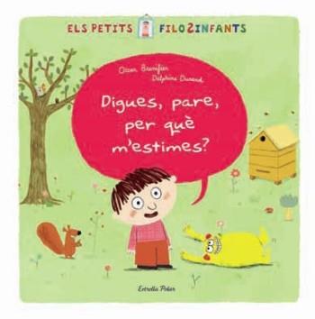 DIGUES PARE PER QUE M' ESTIMES ? | 9788499321226 | OSCAR BRENIFIER DELPHINE DURAND | Llibres Parcir | Librería Parcir | Librería online de Manresa | Comprar libros en catalán y castellano online