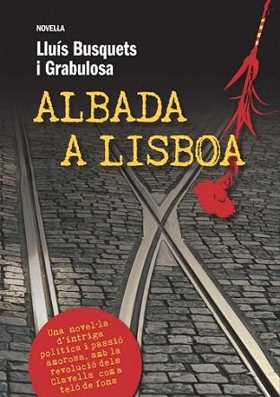 ALBADA A LISBOA | 9788493786885 | LLUIS BUSQUETS I GRABULOSA | Llibres Parcir | Librería Parcir | Librería online de Manresa | Comprar libros en catalán y castellano online