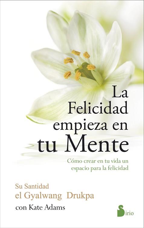 LA FELICIDAD EMPIEZA EN TU MENTE | 9788416233571 | DRUKPA, GYALWANG | Llibres Parcir | Llibreria Parcir | Llibreria online de Manresa | Comprar llibres en català i castellà online