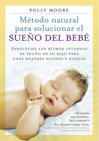 MÉTODO NATURAL PARA SOLUCIONAR EL SUEÑO DEL BEBE | 9788497991582 | MOORE, POLLY | Llibres Parcir | Librería Parcir | Librería online de Manresa | Comprar libros en catalán y castellano online