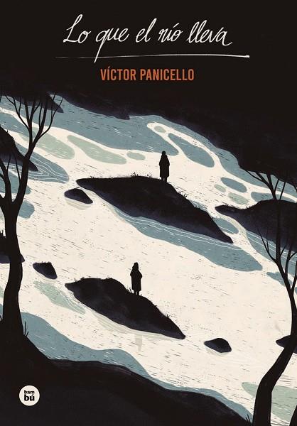 LO QUE EL RÍO LLEVA | 9788483437599 | PANICELLO MONTERDE, VÍCTOR | Llibres Parcir | Librería Parcir | Librería online de Manresa | Comprar libros en catalán y castellano online