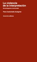 La violencia de la interpretación | 9789505184453 | Castoriadis-Aulagnier, Piera | Llibres Parcir | Librería Parcir | Librería online de Manresa | Comprar libros en catalán y castellano online