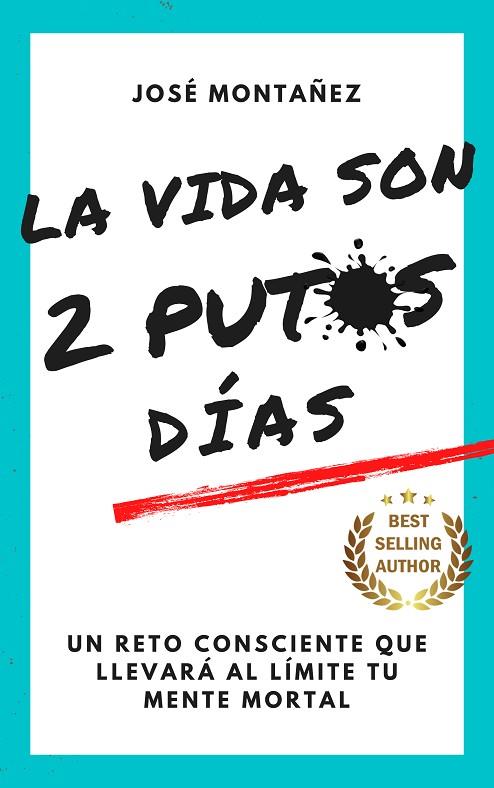 LA VIDA SON 2 PUTOS DÍAS | 9788409603312 | MONTAÑEZ, JOSÉ | Llibres Parcir | Librería Parcir | Librería online de Manresa | Comprar libros en catalán y castellano online