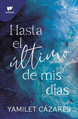 HASTA EL ÚLTIMO DE MIS DÍAS | 9788419501608 | CÁZARES, YAMILET | Llibres Parcir | Llibreria Parcir | Llibreria online de Manresa | Comprar llibres en català i castellà online