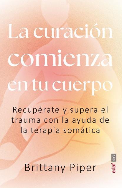LA CURACIÓN COMIENZA EN TU CUERPO | 9788441445079 | PIPER, BRITTANY | Llibres Parcir | Llibreria Parcir | Llibreria online de Manresa | Comprar llibres en català i castellà online