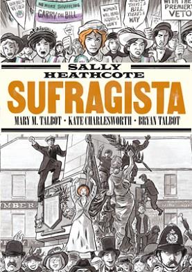 SALLY HEATHCOTE, SUFRAGISTA | 9788415724957 | CHARLESWORTH, KATE/TALBOT, BRYAN | Llibres Parcir | Llibreria Parcir | Llibreria online de Manresa | Comprar llibres en català i castellà online