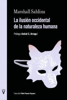 ILUSIÓN OCCIDENTAL DE LA NATURALEZA HUMANA, LA | 9788417870447 | MARSHALL SAHLINS | Llibres Parcir | Librería Parcir | Librería online de Manresa | Comprar libros en catalán y castellano online