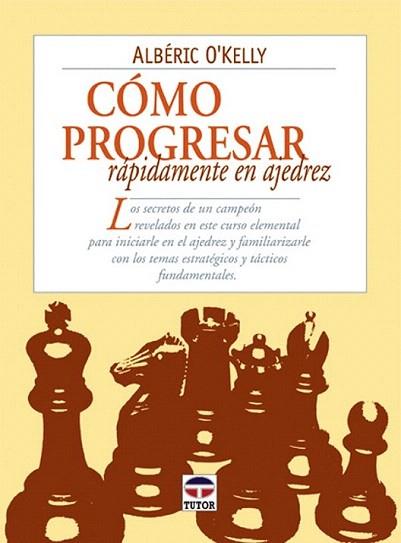COMO PROGRESAR RAPIDAMENTE EN AJEDREZ | 9788479023188 | ALBERIC O KELLY | Llibres Parcir | Llibreria Parcir | Llibreria online de Manresa | Comprar llibres en català i castellà online