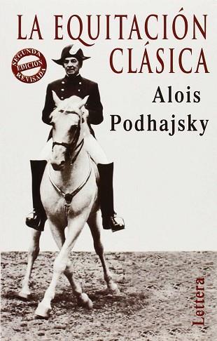 LA EQUITACIÓN CLÁSICA | 9788496060876 | ALOIS PODHAJSKY | Llibres Parcir | Librería Parcir | Librería online de Manresa | Comprar libros en catalán y castellano online