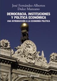 DEMOCRACIA INSTITUCIONES Y POLITICA ECONOMICA | 9788420691428 | JOSE FERNANDEZ ALBERTOS DULCE MANZANO | Llibres Parcir | Librería Parcir | Librería online de Manresa | Comprar libros en catalán y castellano online