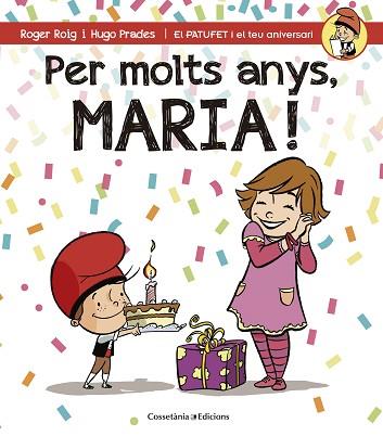 PER MOLTS ANYS, MARIA (PATUFET I EL TEU ANIVERSARI) | 9788490344422 | ROIG CÉSAR, ROGER | Llibres Parcir | Librería Parcir | Librería online de Manresa | Comprar libros en catalán y castellano online