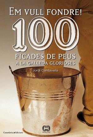 100 ficades de peus a la galleda glorioses | 9788415456209 | Jordi Cantavella | Llibres Parcir | Librería Parcir | Librería online de Manresa | Comprar libros en catalán y castellano online