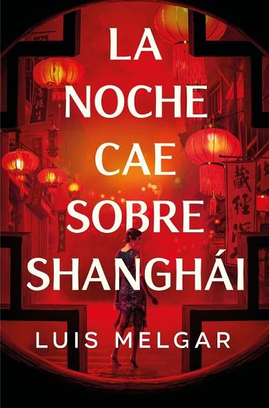 LA NOCHE CAE SOBRE SHANGHÁI | 9788401036361 | MELGAR, LUIS | Llibres Parcir | Llibreria Parcir | Llibreria online de Manresa | Comprar llibres en català i castellà online
