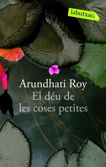 EL DEU DE LES COSES PETITES labutxaca | 9788496863262 | ROY ARUNDHATI | Llibres Parcir | Librería Parcir | Librería online de Manresa | Comprar libros en catalán y castellano online