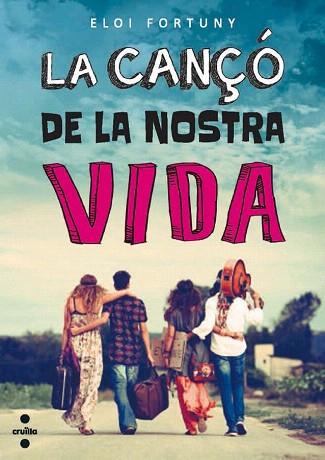 LA CANÇO DE LA NOSTRA VIDA | 9788466137393 | FORTUNY, ELOI | Llibres Parcir | Llibreria Parcir | Llibreria online de Manresa | Comprar llibres en català i castellà online