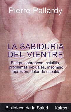 LA SABIDURIA DEL VIENTRE | 9788472455535 | PALLARDY | Llibres Parcir | Llibreria Parcir | Llibreria online de Manresa | Comprar llibres en català i castellà online