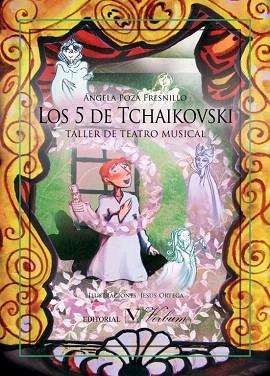 LOS 5 DE TCHAIKOVSKY. TALLER DE TEATRO MUSICAL | 9788490740644 | POZA FRESNILLO, ÁNGELA | Llibres Parcir | Llibreria Parcir | Llibreria online de Manresa | Comprar llibres en català i castellà online