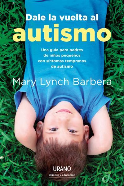 DALE LA VUELTA AL AUTISMO | 9788417694685 | BARBERA, MARY LYNCH | Llibres Parcir | Llibreria Parcir | Llibreria online de Manresa | Comprar llibres en català i castellà online