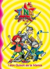 TINA SUPERBRUIXA I DON QUIXOT DE LA MANXA | 9788483048207 | KNISTER | Llibres Parcir | Librería Parcir | Librería online de Manresa | Comprar libros en catalán y castellano online