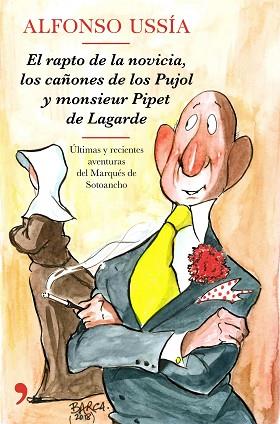 EL RAPTO DE LA NOVICIA, LOS CAÑONES DE LOS PUJOL Y MONSIEUR PIPET DE LAGARDE | 9788499986258 | USSÍA, ALFONSO | Llibres Parcir | Llibreria Parcir | Llibreria online de Manresa | Comprar llibres en català i castellà online