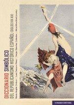 DICCIONARIO SIMBÓLICO DEL REPUBLICANISMO HISTÓRICO ESPAÑOL (SIGLOS XIX-XX) | 9788413697239 | CAMPOS PEREZ, LARA / MIRA ABAD, ALICIA / OROBON, MARIE-ANGÊLE / SÁNCHEZ COLLANTES, SERGIO | Llibres Parcir | Llibreria Parcir | Llibreria online de Manresa | Comprar llibres en català i castellà online