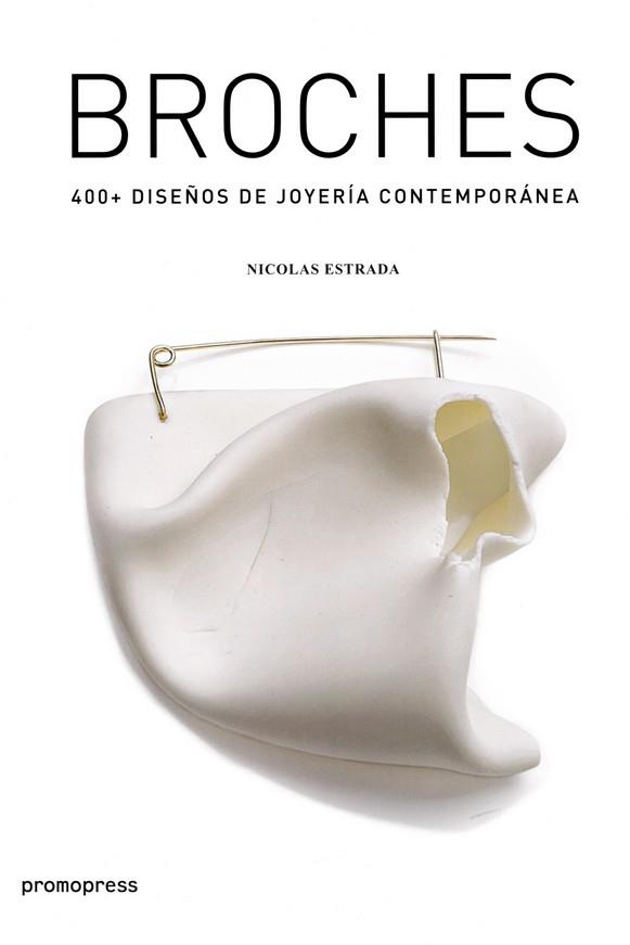 BROCHES 400+ DISEÑO DE JOYERIA CONTEMPORANEA | 9788416851232 | ESTRADA NICOLAS | Llibres Parcir | Llibreria Parcir | Llibreria online de Manresa | Comprar llibres en català i castellà online