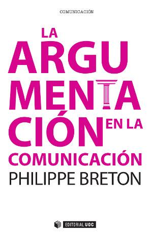 LA ARGUMENTACIÓN EN LA COMUNICACIÓN | 9788490641569 | BRETON, PHILIPPE | Llibres Parcir | Llibreria Parcir | Llibreria online de Manresa | Comprar llibres en català i castellà online