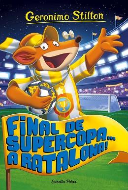 FINAL DE SUPERCOPA... A RATALONA! | 9788491371502 | GERONIMO STILTON | Llibres Parcir | Llibreria Parcir | Llibreria online de Manresa | Comprar llibres en català i castellà online