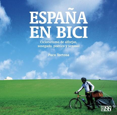 ESPAÑA EN BICI | 9788415802693 | TORTOSA PASTOR, PACO | Llibres Parcir | Librería Parcir | Librería online de Manresa | Comprar libros en catalán y castellano online