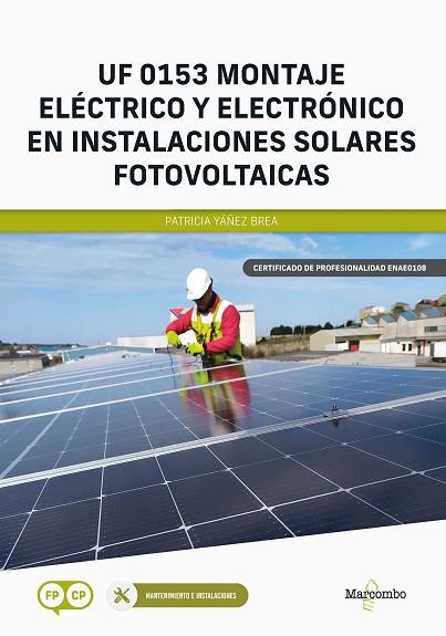 *UF 0153 MONTAJE ELÉCTRICO Y ELECTRÓNICO EN INSTALACIONES SOLARES FOTOVOLTAICAS | 9788426736284 | YÁÑEZ BREA, PATRICIA | Llibres Parcir | Librería Parcir | Librería online de Manresa | Comprar libros en catalán y castellano online