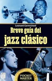 BREVE GUÍA DEL JAZZ CLÁSICO | 9788410459243 | CARMICHAEL, LEONARD | Llibres Parcir | Llibreria Parcir | Llibreria online de Manresa | Comprar llibres en català i castellà online