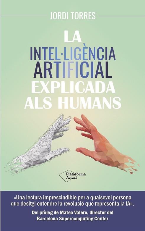 LA INTEL·LIGÈNCIA ARTIFICIAL EXPLICADA ALS HUMANS | 9788419655585 | TORRES, JORDI | Llibres Parcir | Librería Parcir | Librería online de Manresa | Comprar libros en catalán y castellano online