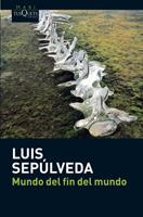MUNDO DEL FIN DEL MUNDO Maxi tusquets | 9788483835418 | LUIS SEPULVEDA | Llibres Parcir | Librería Parcir | Librería online de Manresa | Comprar libros en catalán y castellano online