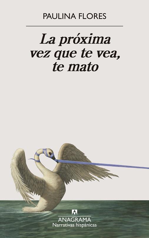 LA PRÓXIMA VEZ QUE TE VEA, TE MATO | 9788433929679 | FLORES, PAULINA | Llibres Parcir | Librería Parcir | Librería online de Manresa | Comprar libros en catalán y castellano online