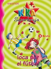 KIKA SUPERBRUJA LOCA POR EL FUTBOL | 9788421636237 | KINISTER | Llibres Parcir | Librería Parcir | Librería online de Manresa | Comprar libros en catalán y castellano online
