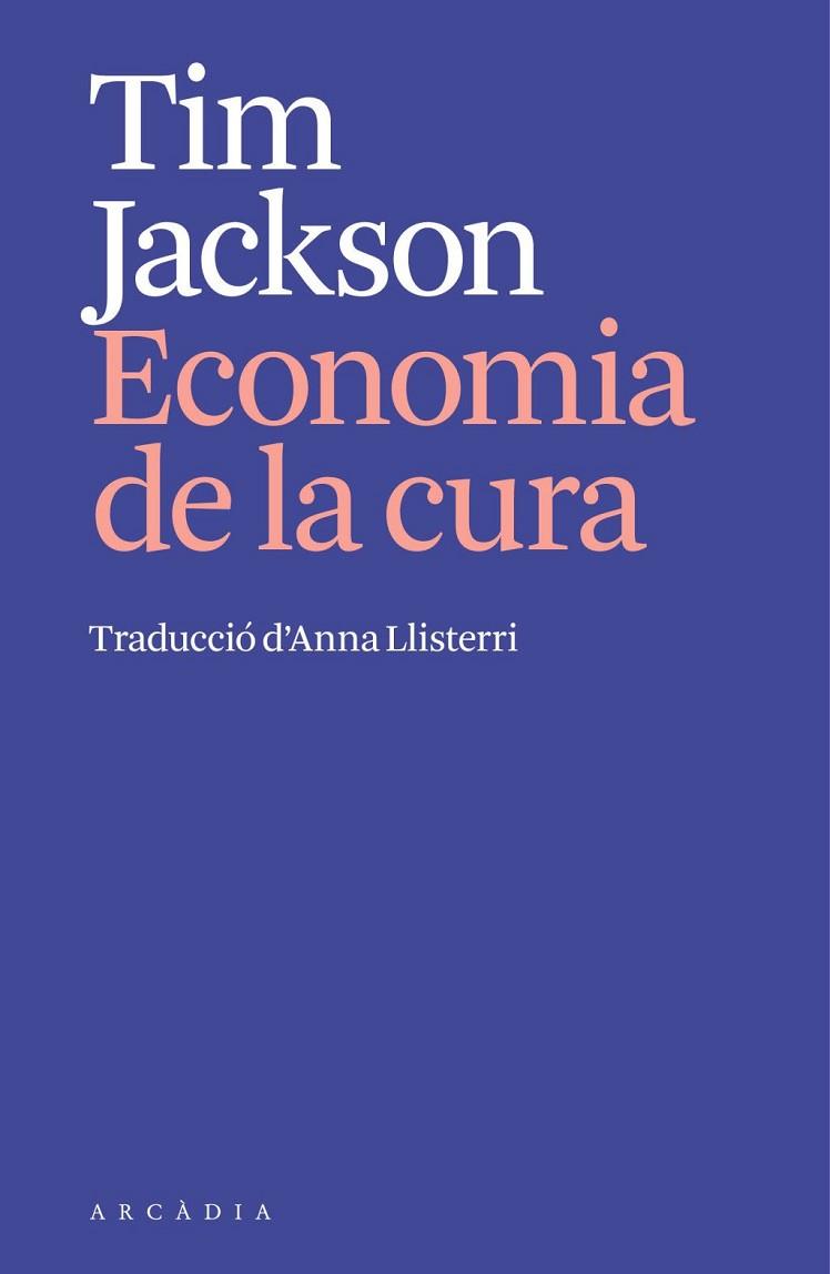 L'ECONOMIA DE LA CURA | 9791399136906 | JACKSON, TIM | Llibres Parcir | Llibreria Parcir | Llibreria online de Manresa | Comprar llibres en català i castellà online