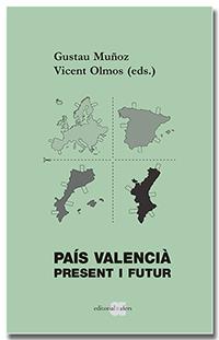 PAÍS VALENCIÀ. PRESENT I FUTUR | 9788418618185 | MUÑOZ VEIGA, GUSTAU/OLMOS TAMARIT, VICENT | Llibres Parcir | Librería Parcir | Librería online de Manresa | Comprar libros en catalán y castellano online